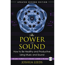The Power of Sound: How to Be Healthy and Productive Using Music and Sound