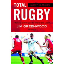 Rugby Classics: Total Rugby: Fifteen-a-side Rugby for Player and Coach