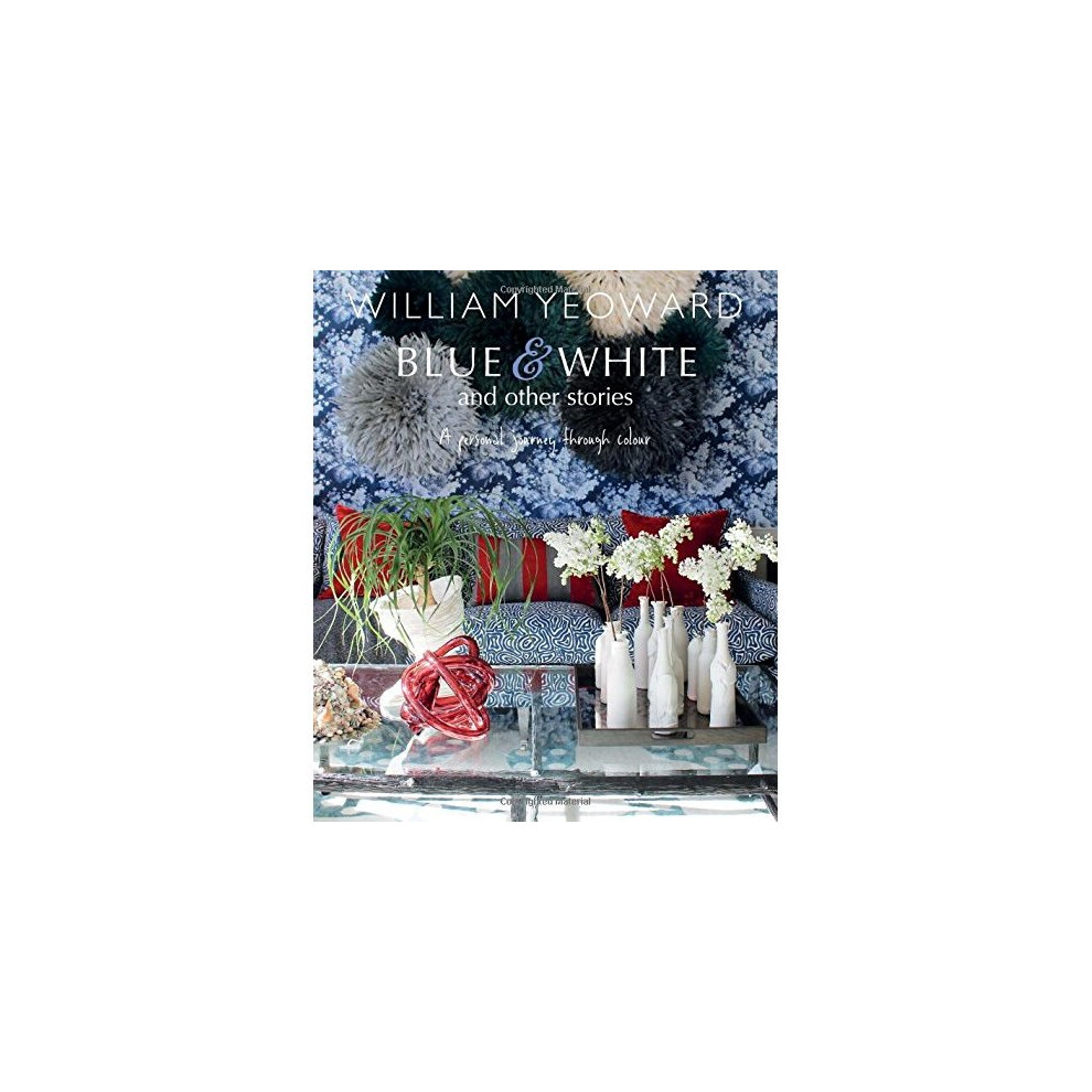 William Yeoward Blue and White by William Yeoward a personal journey through NEW - Image 8