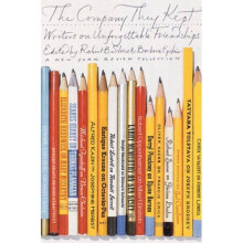 The Company They Kept: Writers on Unforgettable Friendships