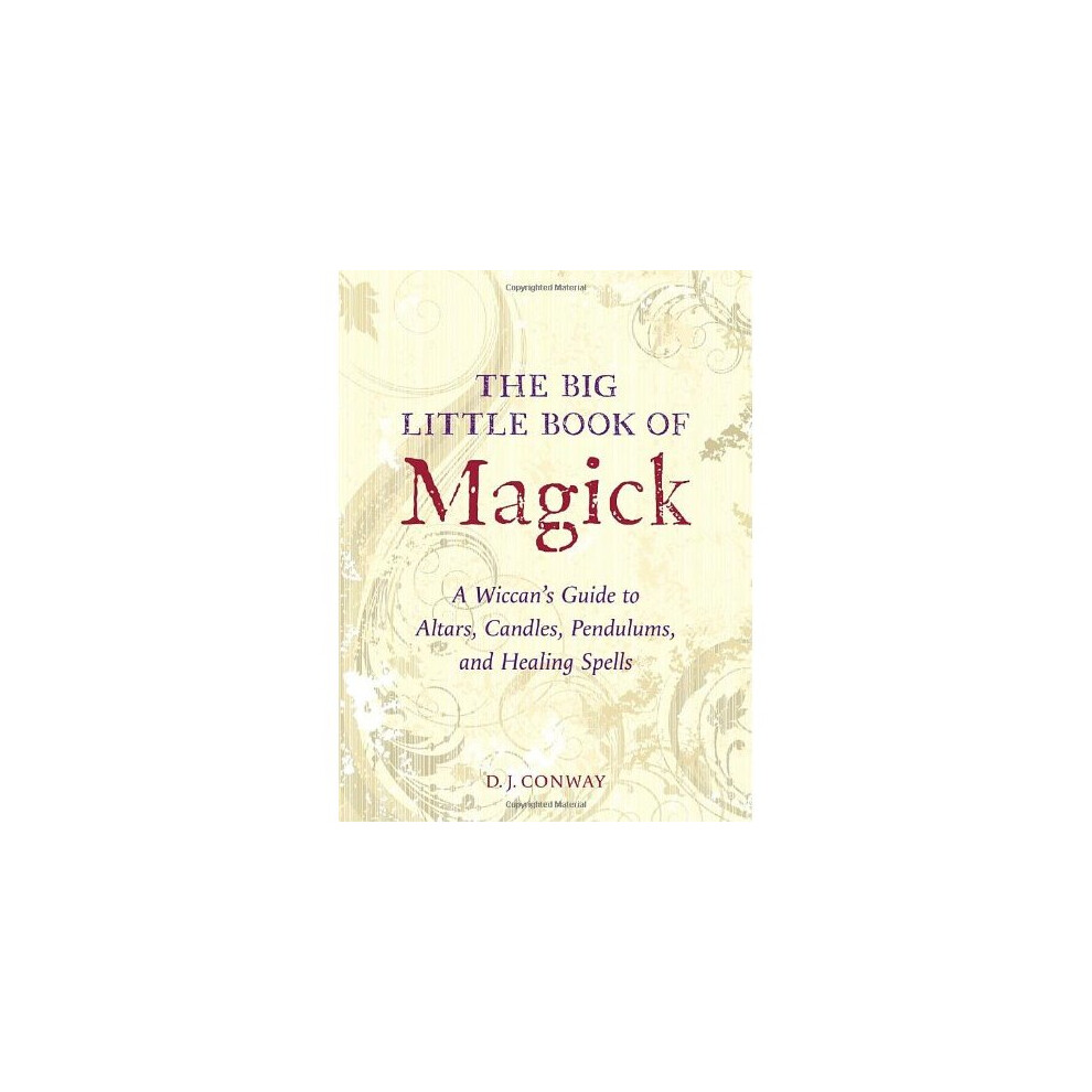 The Big Little Book of Magick: A Wiccan's Guide to Pendulums, Altars, Candles, and Healing Spells