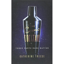 The Cosmic Cocktail: Three Parts Dark Matter (Science Essentials)