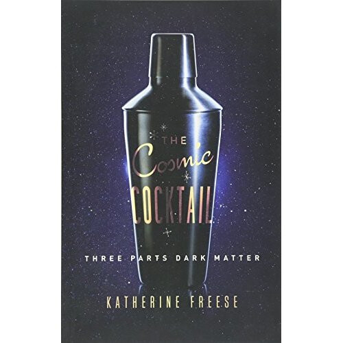 The Cosmic Cocktail: Three Parts Dark Matter (Science Essentials)