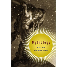 Mythology: Timeless Tales of Gods and Heroes, 75th Anniversary Illustrated Edition