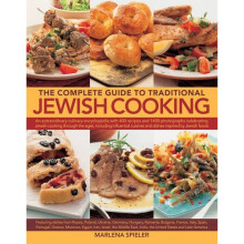 The Complete Guide to Traditional Jewish Cooking: An Extraordinary Culinary Encyclopedia with 400 Recipes and 1400 Photographs Celebrating Jewish ...