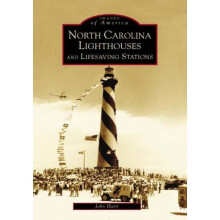 North Carolina Lighthouses and Lifesaving Stations (Images of America (Arcadia Publishing))