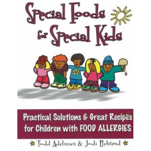 Special Food for Special Kids: Practical Solutions and Great Recipes for Children with Food Allergies