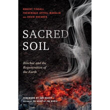 Sacred Soil: Biochar and the Regeneration of the Earth