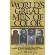 World's Great Men of Color, Volume II: Europe, South and Central America, the West Indies, and the United States, Including Alessandro de' Medici,...