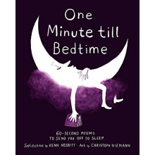 One Minute Till Bedtime: 60-Second Poems to Send You off to Sleep