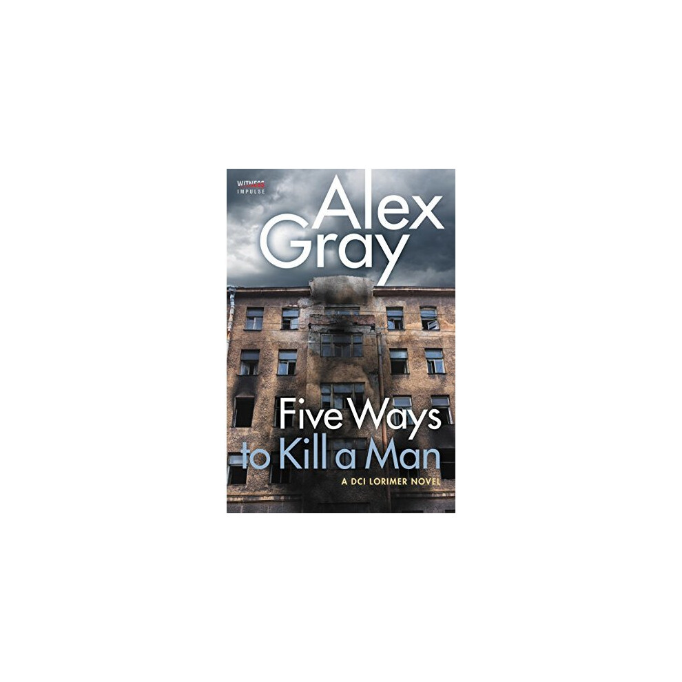 Gray Five Ways To Kill A Man: A Dci Lorimer Novel (William Lorimer)