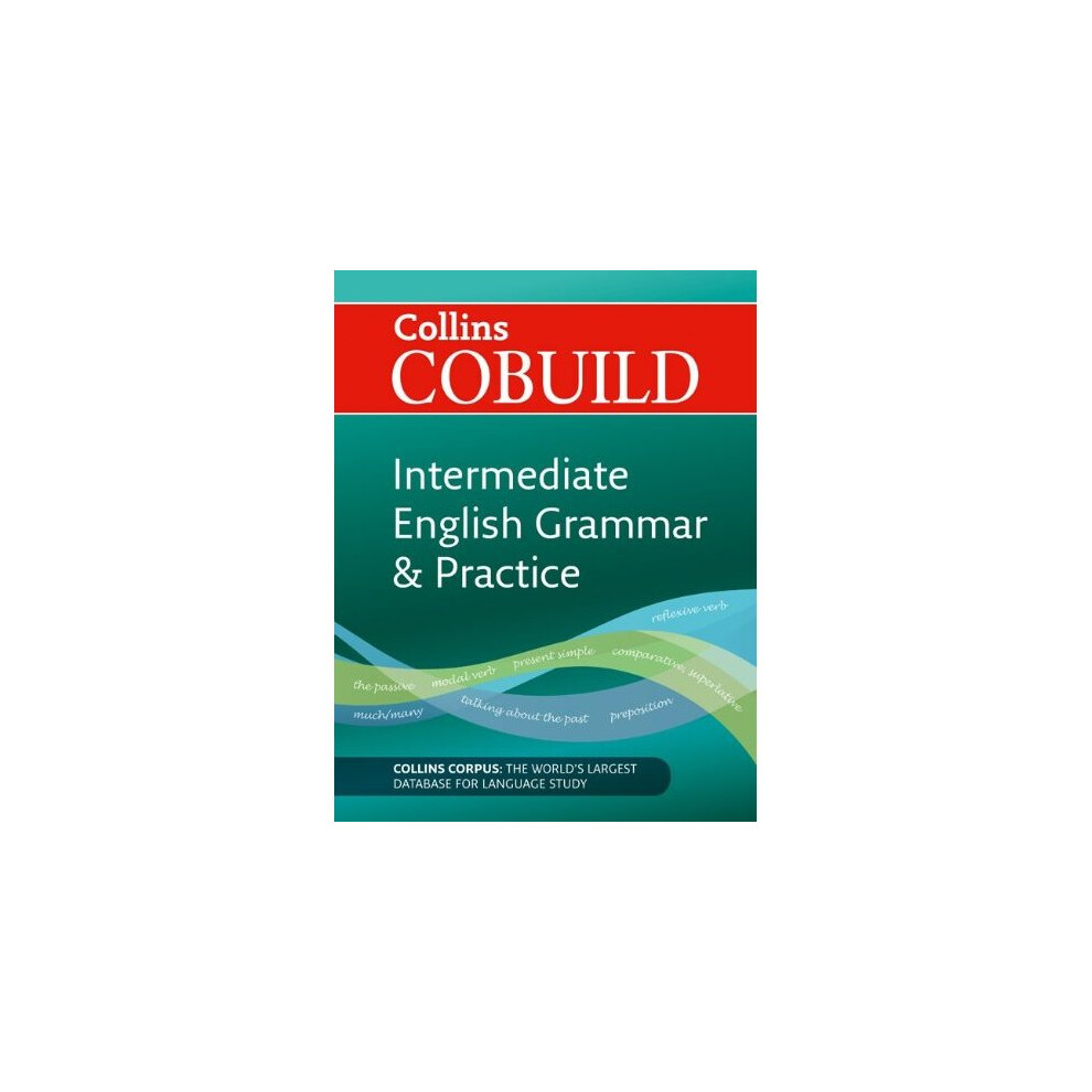 COBUILD Intermediate English Grammar and Practice: B1-B2 (Collins COBUILD Grammar)