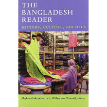 The Bangladesh Reader: History, Culture, Politics (The World Readers)