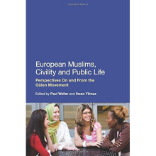 European Muslims, Civility and Public Life: Perspectives On and From the Gülen Movement