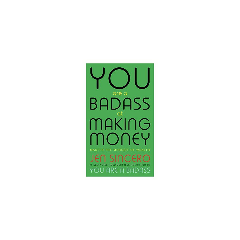 You Are a Badass at Making Money: Master the Mindset of Wealth
