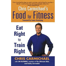 Chris Carmichaels Food for Fitness: Eat Right to Train Right