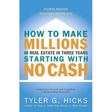 How to Make Millions in Real Estate in Three Years Startingwith No Cash: Fourth Edition