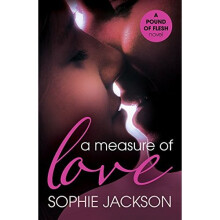 A Measure of Love: A Pound of Flesh Book 3: A powerful, addictive love story