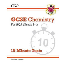 New Grade 9-1 GCSE Chemistry: AQA 10-Minute Tests (with answers) (CGP GCSE Chemistry 9-1 Revision)