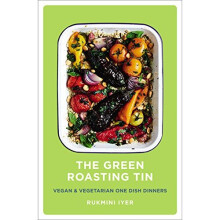 The Green Roasting Tin: Vegan and Vegetarian One Dish Dinners