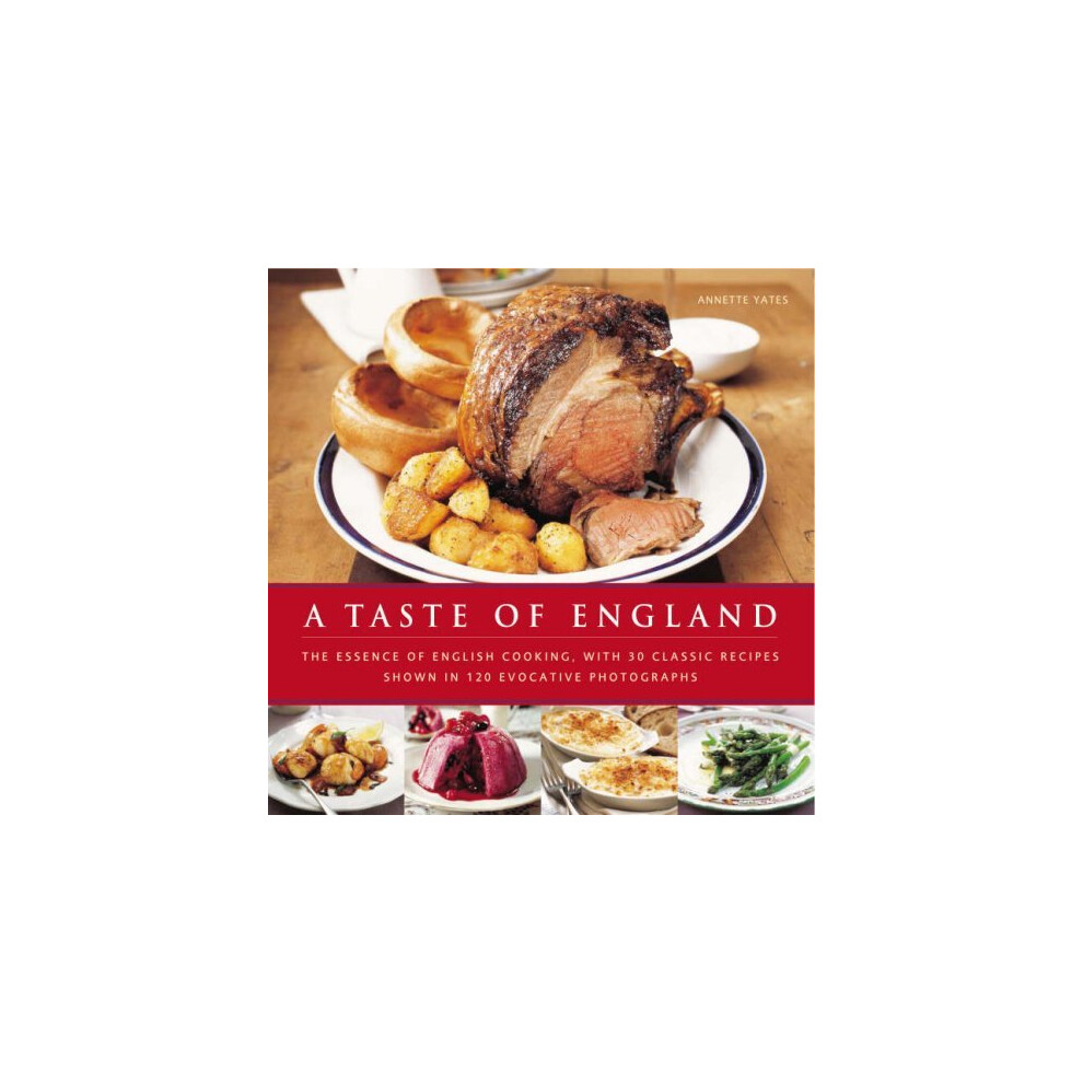 A Taste of England: The Essence of English Cooking, with 30 Classic Recipes 