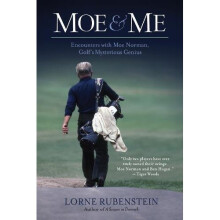 Moe & Me: Encounters with Moe Norman, Golf's Mysterious Genius
