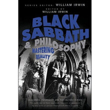 Black Sabbath and Philosophy: Mastering Reality (The Blackwell Philosophy and Pop Culture Series)