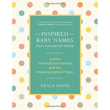 Inspired Baby Names from Around the World: 6,000 International Names and the Meaning Behind Them