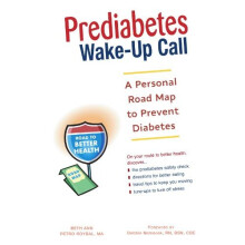 Prediabetes Wake-Up Call: A Personal Road Map to Prevent Diabetes: Stop Diabetes