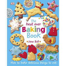 The Best Ever Baking Book: How to Bake Delicious Things to Eat