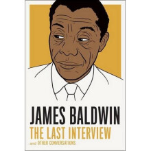 James Baldwin: The Last Interview : And Other Conversations