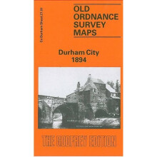 Durham City 1894: Durham Sheet 27.01 (Old Ordnance Survey Maps of County Durham)