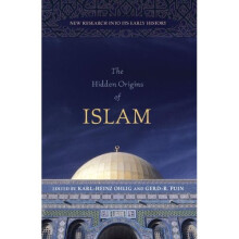 The Hidden Origins of Islam: New Research into Its Early History