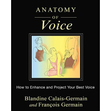Anatomy of Voice: How to Enhance and Project Your Best Voice