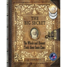 The Big Secret: The Whole and Honest Truth About Santa Claus