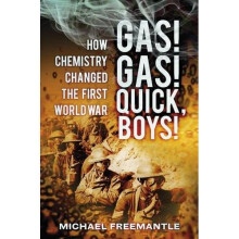 Gas! Gas! Quick, Boys!: How Chemistry Changed the First World War
