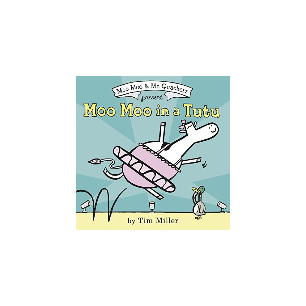 Moo Moo in a Tutu (A Moo Moo and Mr. Quackers Book)