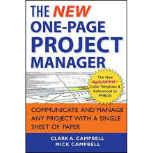 The New One-Page Project Manager: Communicate and Manage Any Project With A Single Sheet of Paper