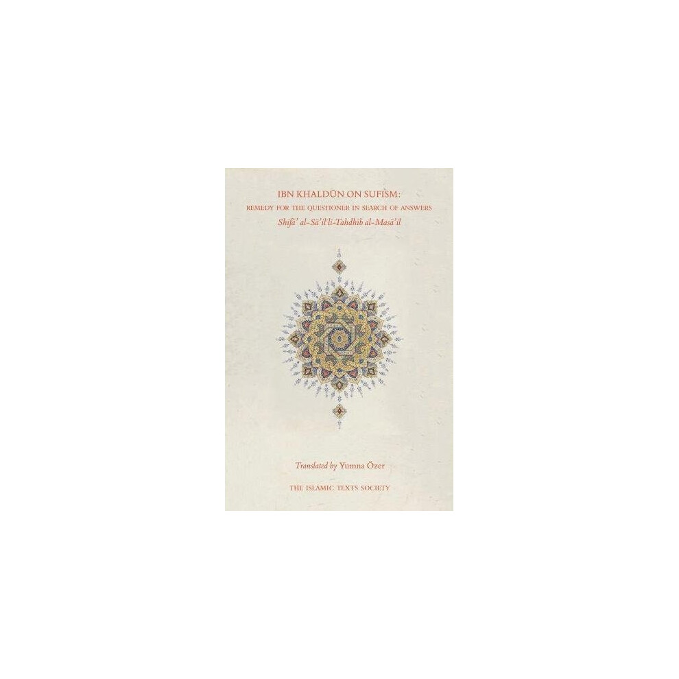 Ibn Khaldun on Sufism: Remedy for the Questioner in Search of Answers