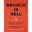 Brunch is Hell: How to Save the World by Throwing a Dinner Party 1