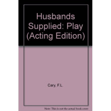 Husbands Supplied: Play (Acting Edition)