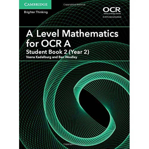 A Level Mathematics for OCR A Student Book 2 (Year 2) (AS/A Level Mathematics for OCR)