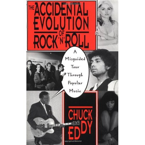 The Accidental Evolution Of Rock'n'roll: A Misguided Tour Through Popular Music