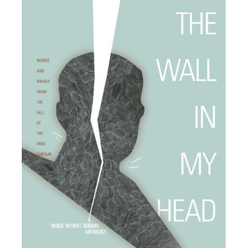 Wall in My Head, The (Words Without Borders Anthologies)