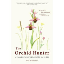 The Orchid Hunter: A young botanist's search for happiness