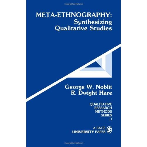 Meta-Ethnography: Synthesizing Qualitative Studies (Qualitative Research Methods)