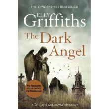 The Dark Angel: The Sunday Times Bestseller (The Dr Ruth Galloway Mysteries)