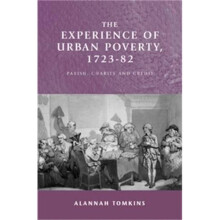 The Experience of Urban Poverty, 1723-82: Parish, Charity and Credit
