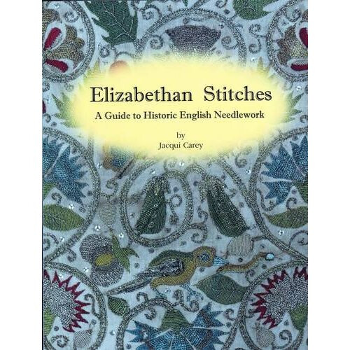 Elizabethan Stitches: A Guide to Historic English Needlework
