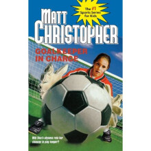 Goalkeeper in Charge (Matt Christopher Sports Fiction S.)